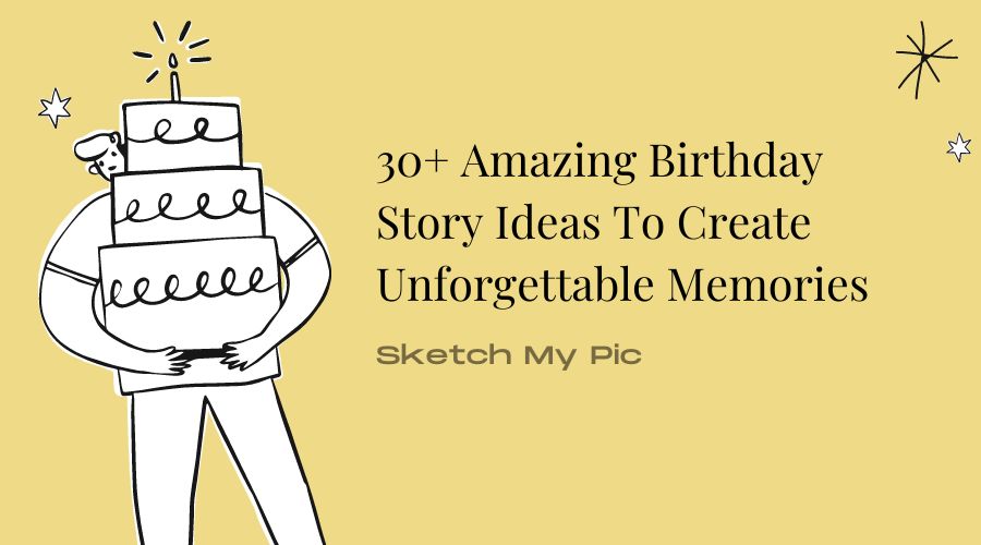 sketchMyPic | 30+ Instagram Birthday Story Ideas to Create Memories