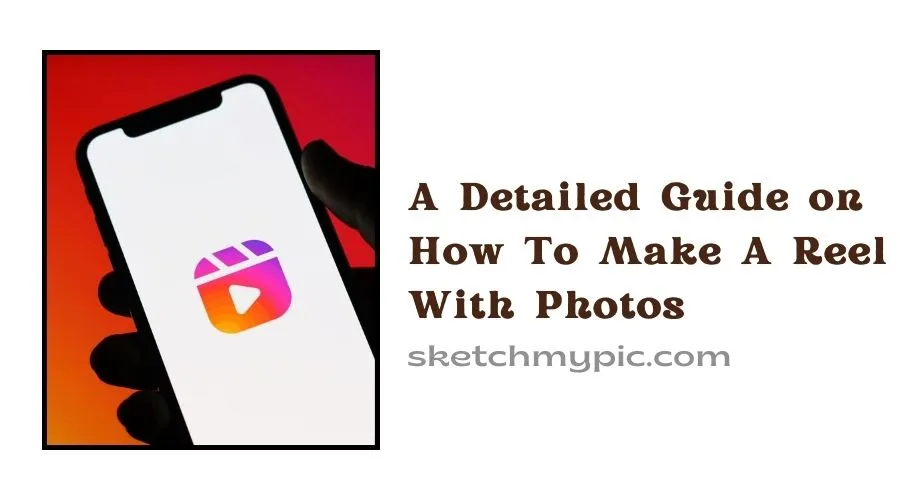 sketchmypic-how-to-make-a-reel-on-instagram-with-photos