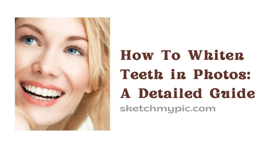 sketchMyPic How to Whiten Teeth in Photos