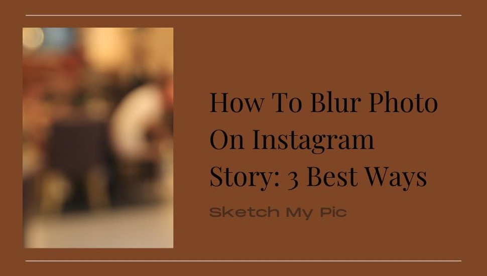 blog/How_To_Blur_Photo_On_Instagram_Story_3_Best_Ways.jpg