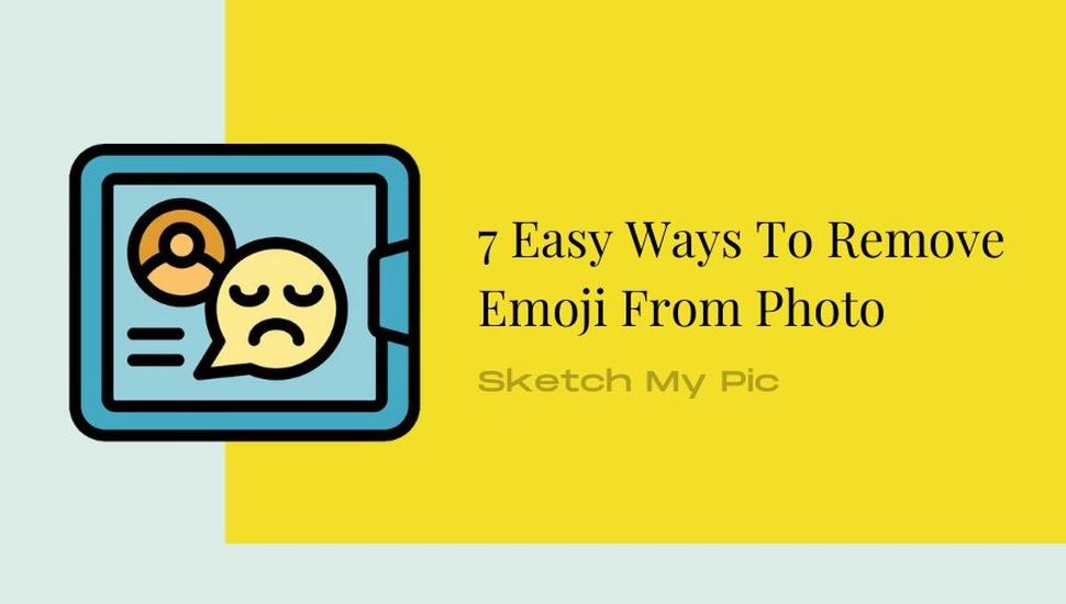 blog/7_Easy_Ways_To_Remove_Emoji_From_Photo.jpg
