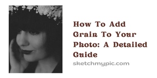 blog/How_To_Add_grain_to_your_photo_A_Detailed_Guide.webp