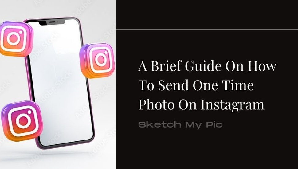 blog/A_Brief_Guide_On_How_To_Send_One_Time_Photo_On_Instagram.jpg