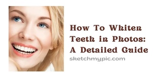 blog/How_To_Whiten_teeth_in_Photos_A_Detailed_Guide2.webp