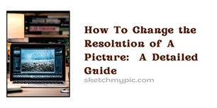 blog/How_To_Change_the_Resolution_of_A_Picture_A_Detailed_Guide.webp